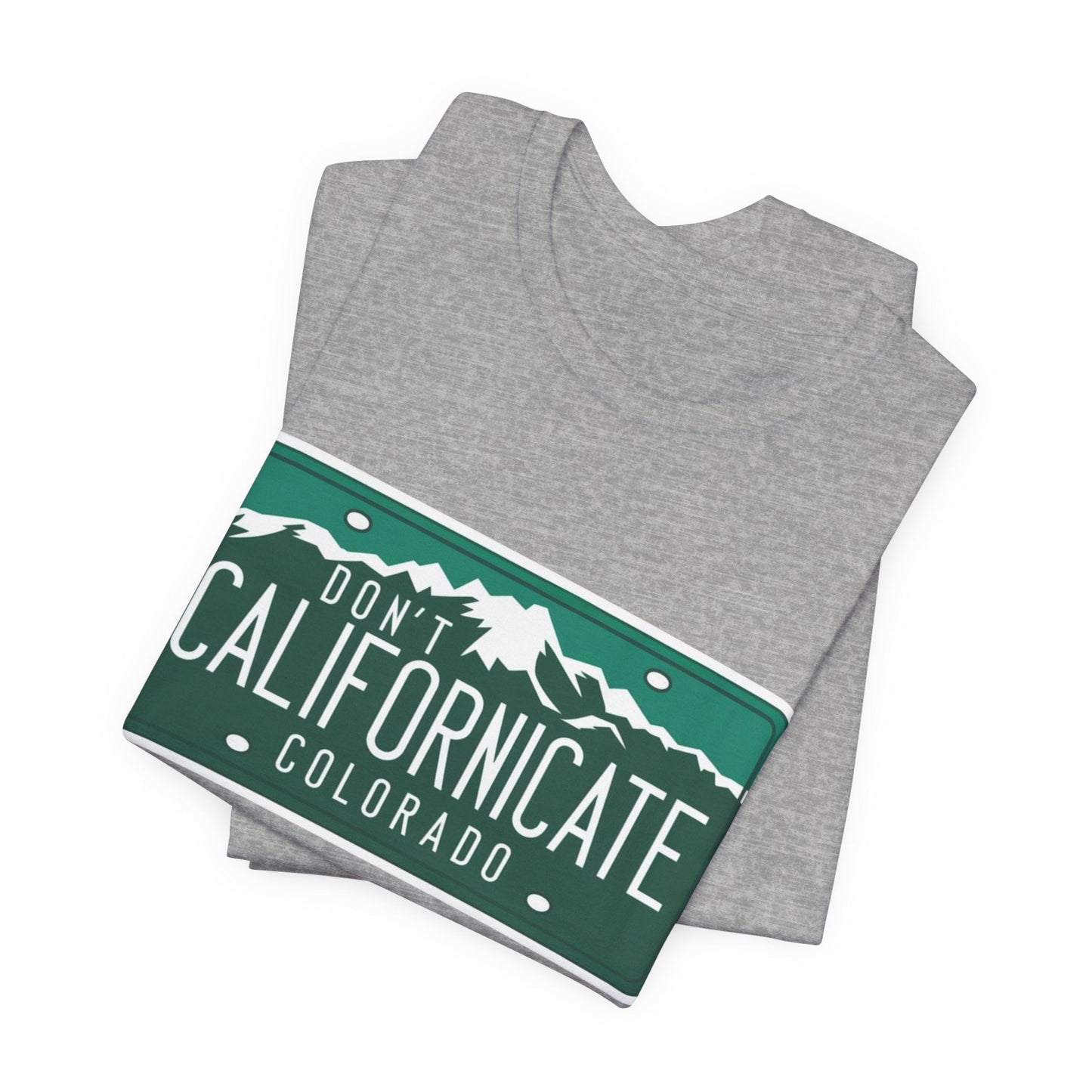Don't Californicate Colorado Expressive T-Shirt - Busy Bee Bazaar