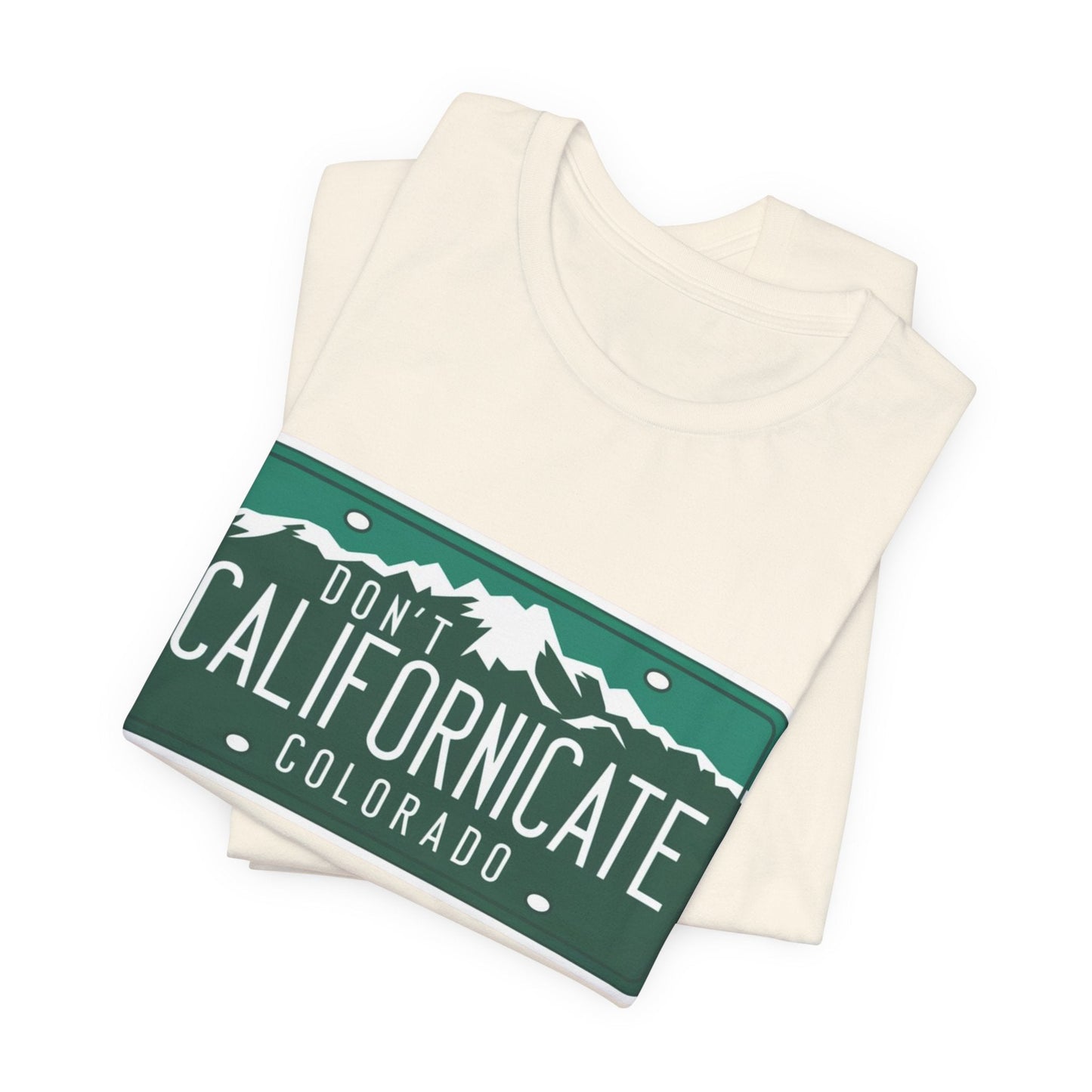 Don't Californicate Colorado Expressive T-Shirt - Busy Bee Bazaar