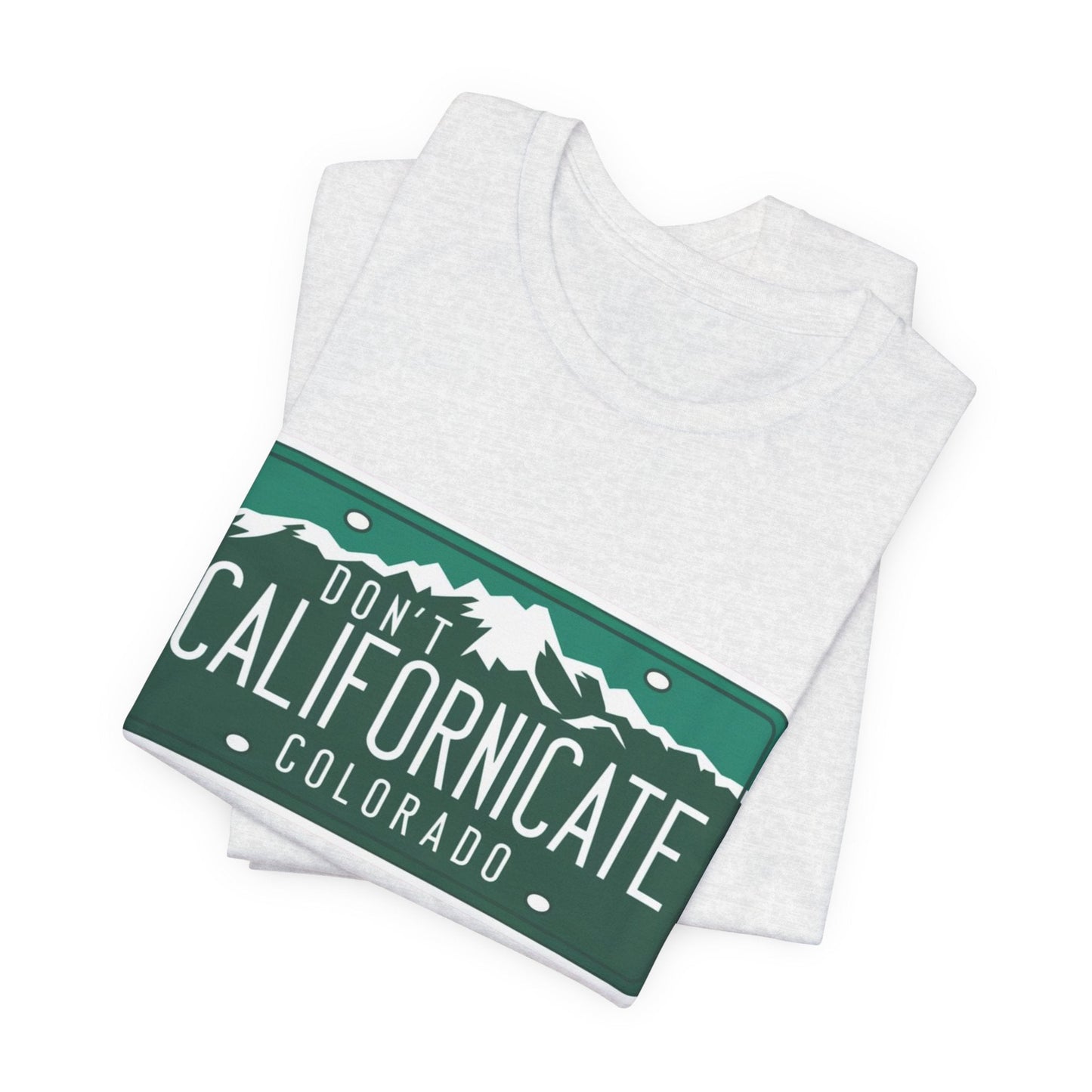 Don't Californicate Colorado Expressive T-Shirt - Busy Bee Bazaar