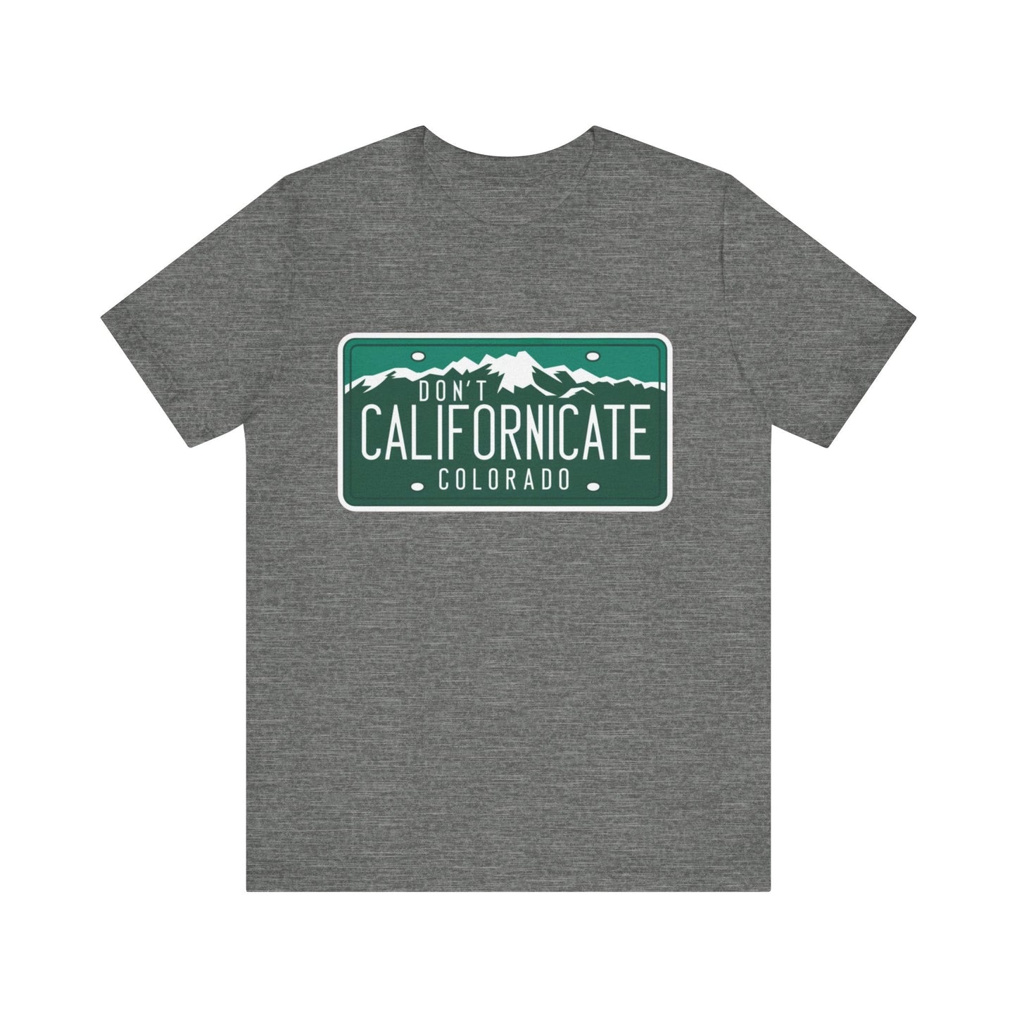 Don't Californicate Colorado Expressive T-Shirt - Busy Bee Bazaar