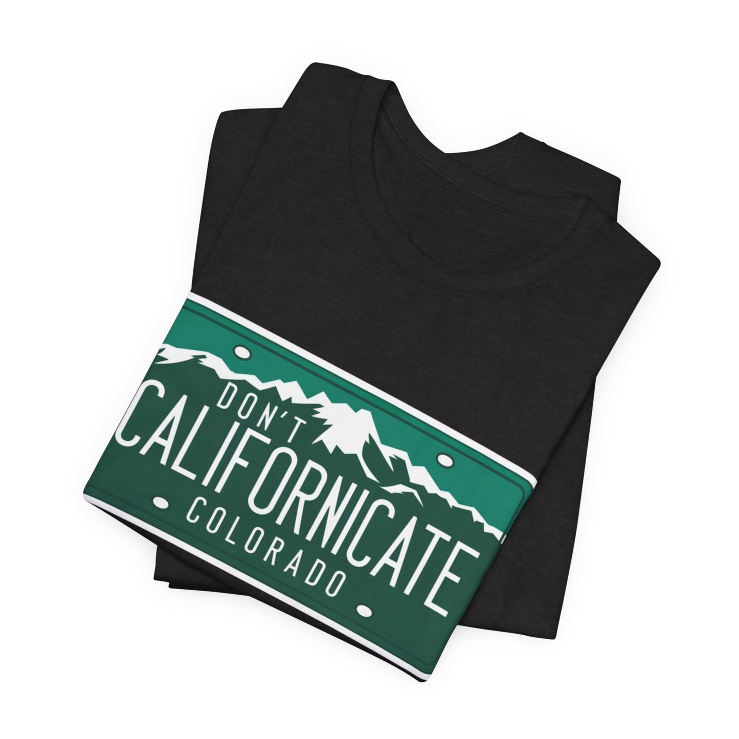 Don't Californicate Colorado Expressive T-Shirt - Busy Bee Bazaar