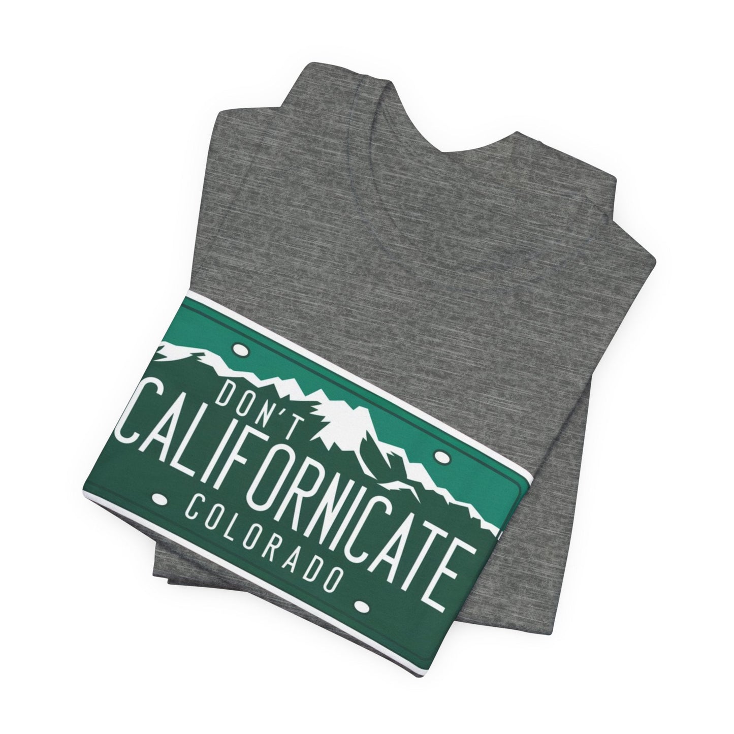 Don't Californicate Colorado Expressive T-Shirt - Busy Bee Bazaar