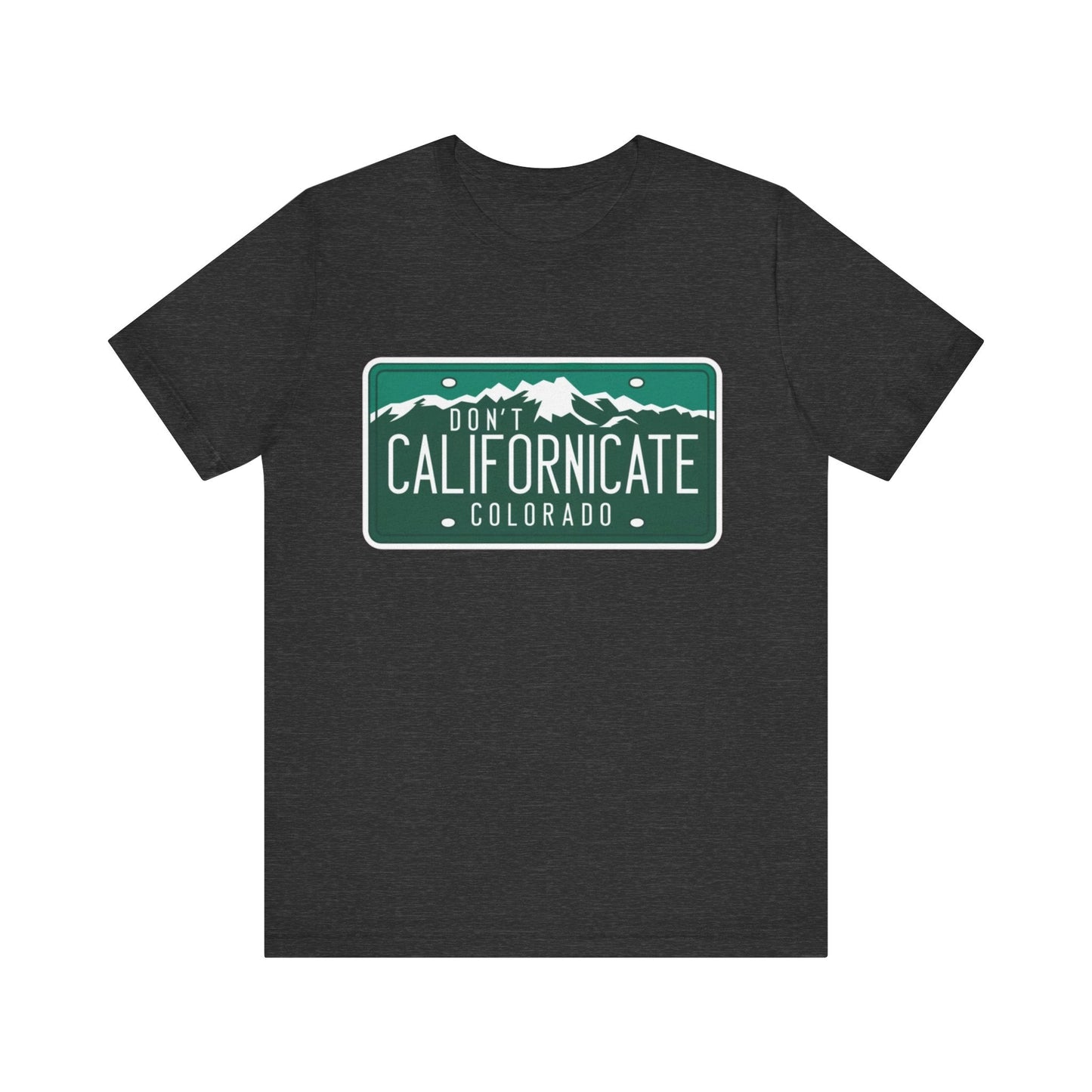 Don't Californicate Colorado Expressive T-Shirt - Busy Bee Bazaar