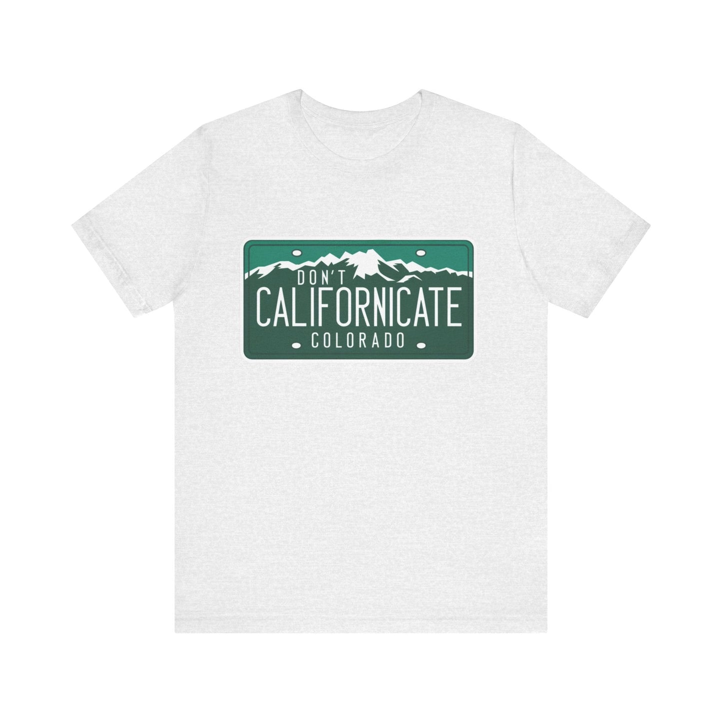 Don't Californicate Colorado Expressive T-Shirt - Busy Bee Bazaar