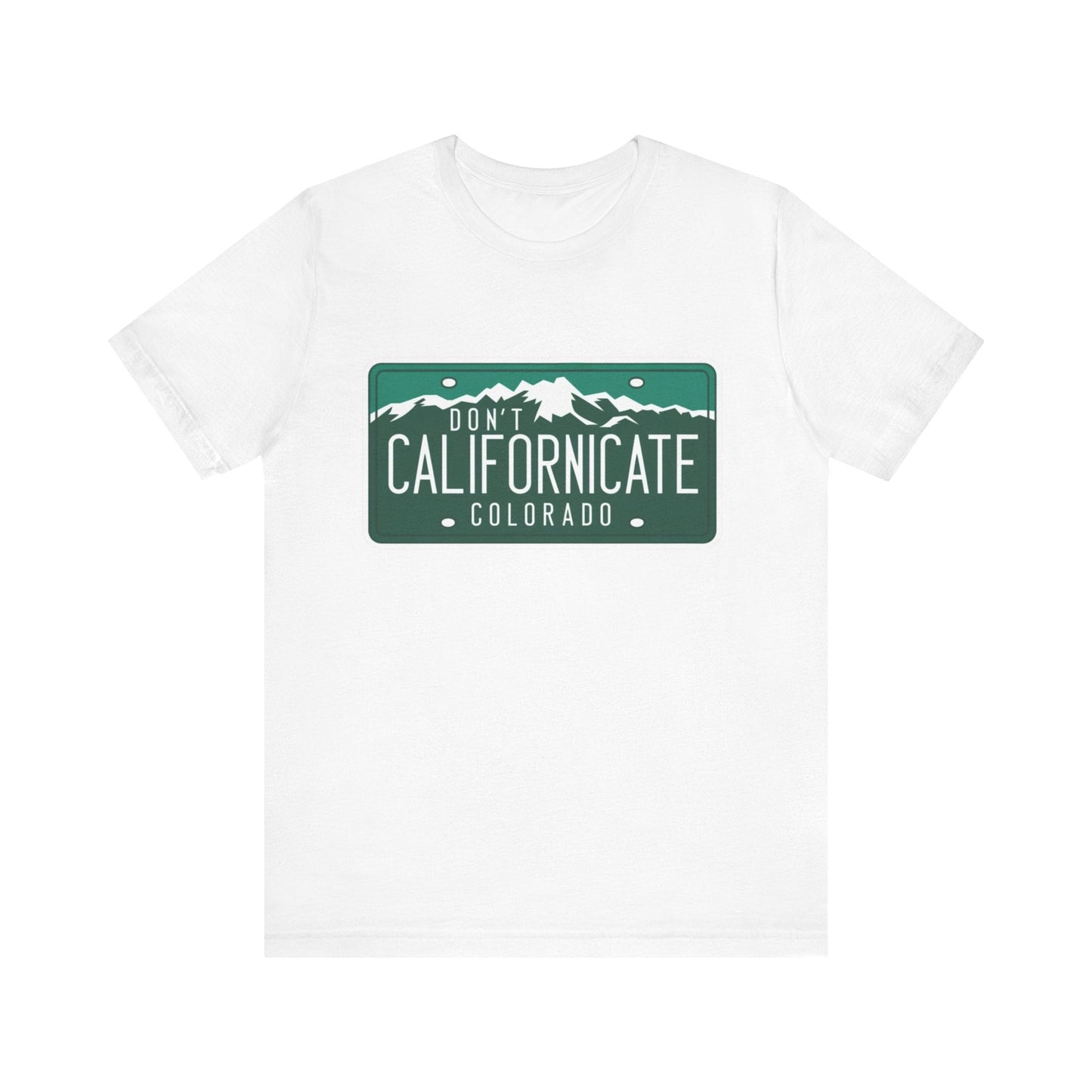 Don't Californicate Colorado Expressive T-Shirt - Busy Bee Bazaar