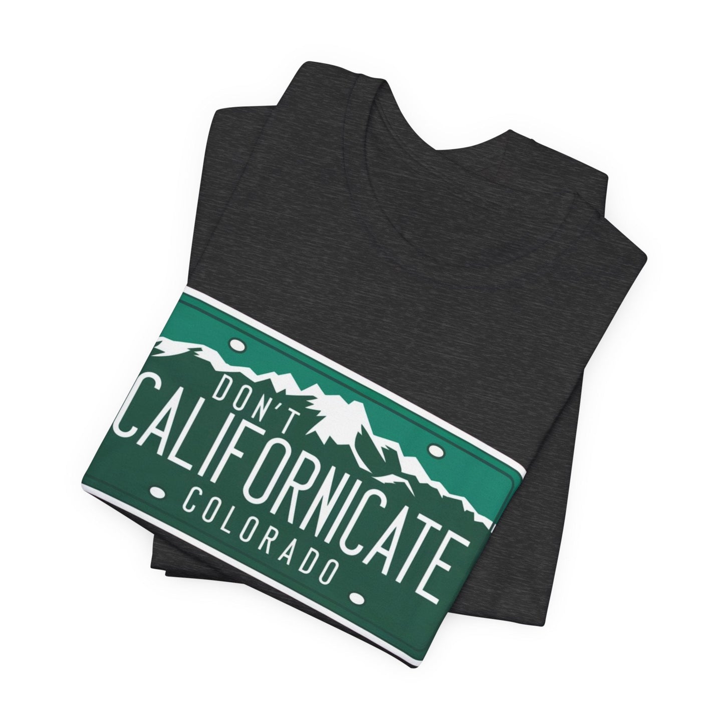 Don't Californicate Colorado Expressive T-Shirt - Busy Bee Bazaar