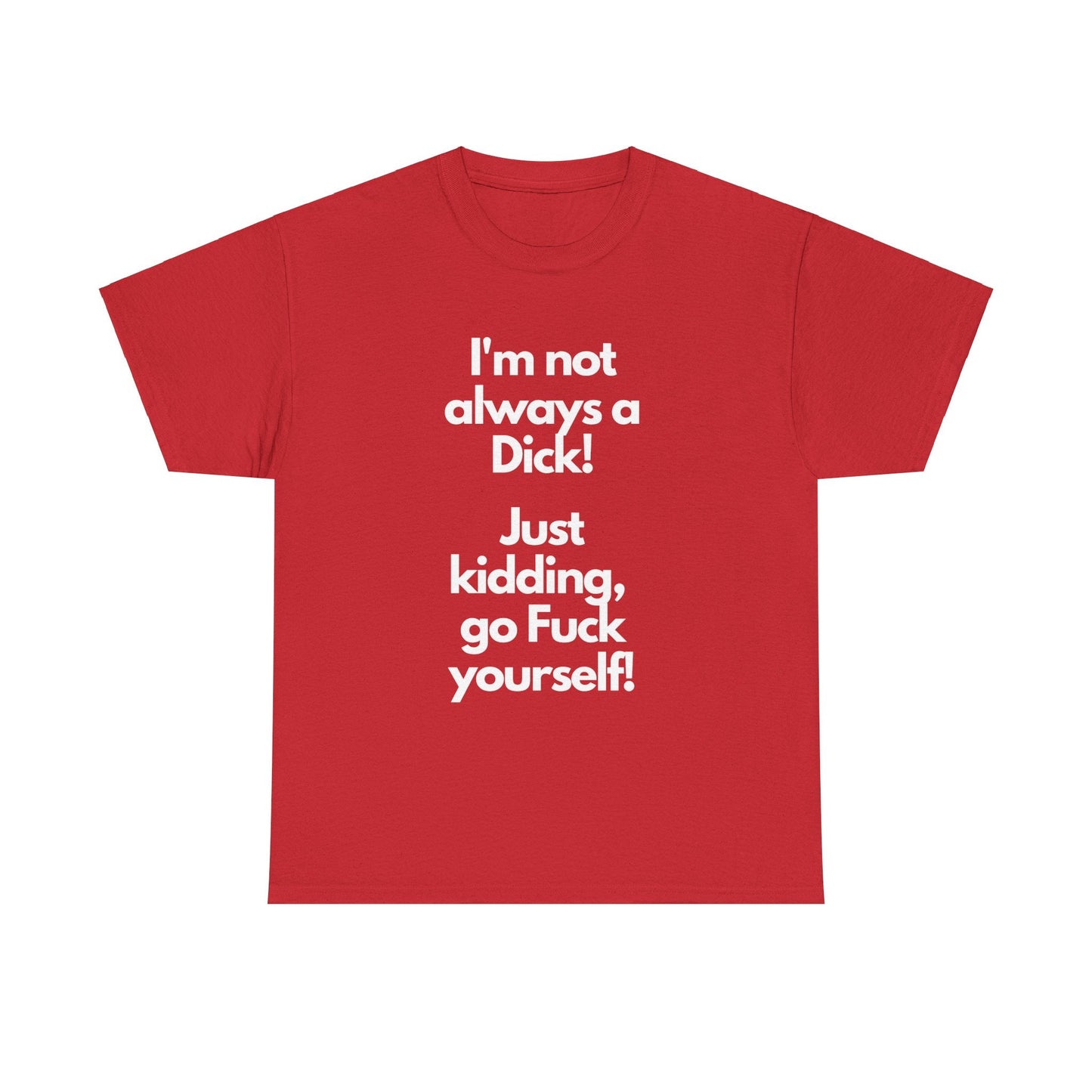 I'm a Dick T-shirt - Busy Bee Bazaar
