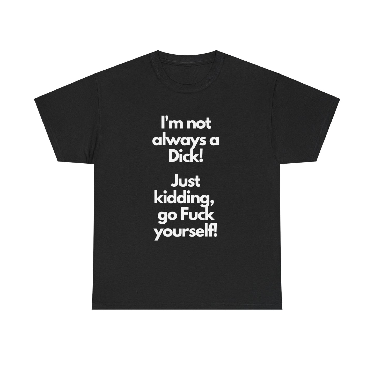 I'm a Dick T-shirt - Busy Bee Bazaar