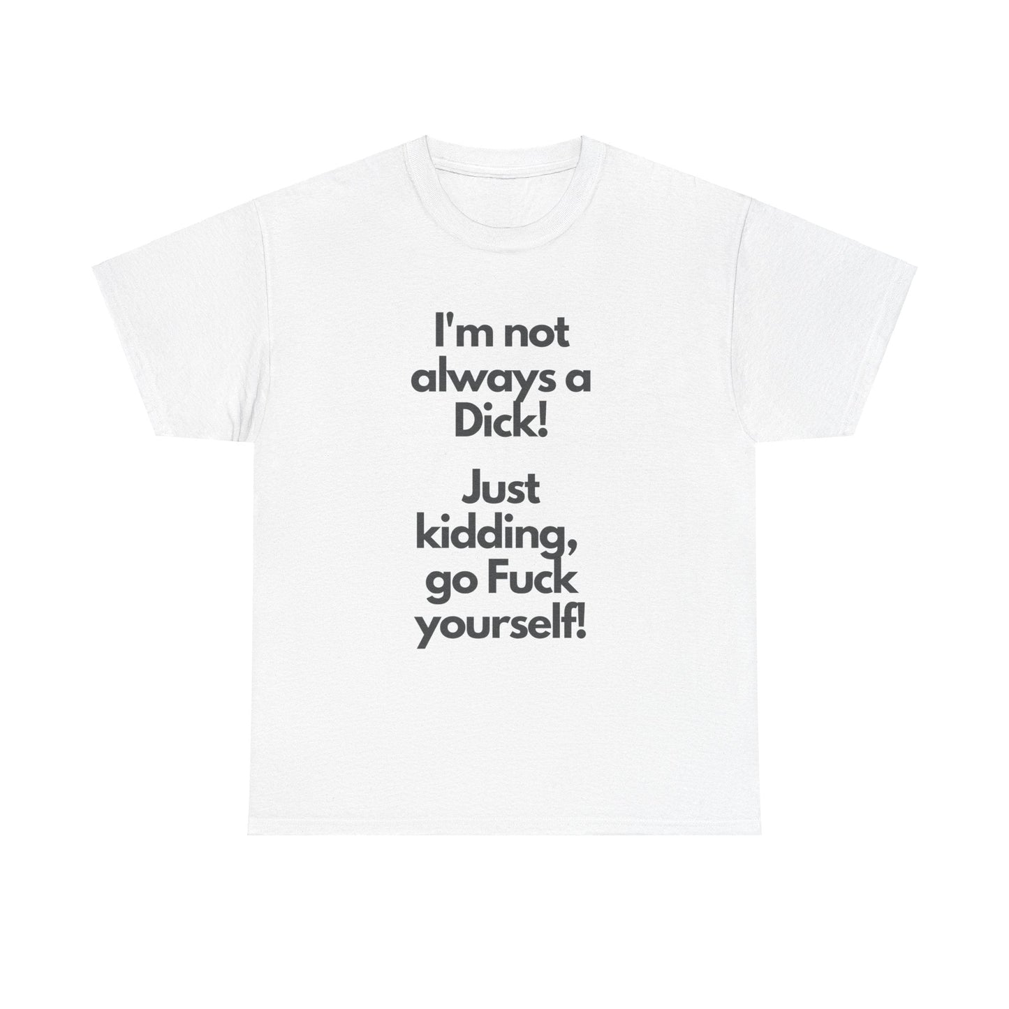 I'm a Dick T-shirt - Busy Bee Bazaar