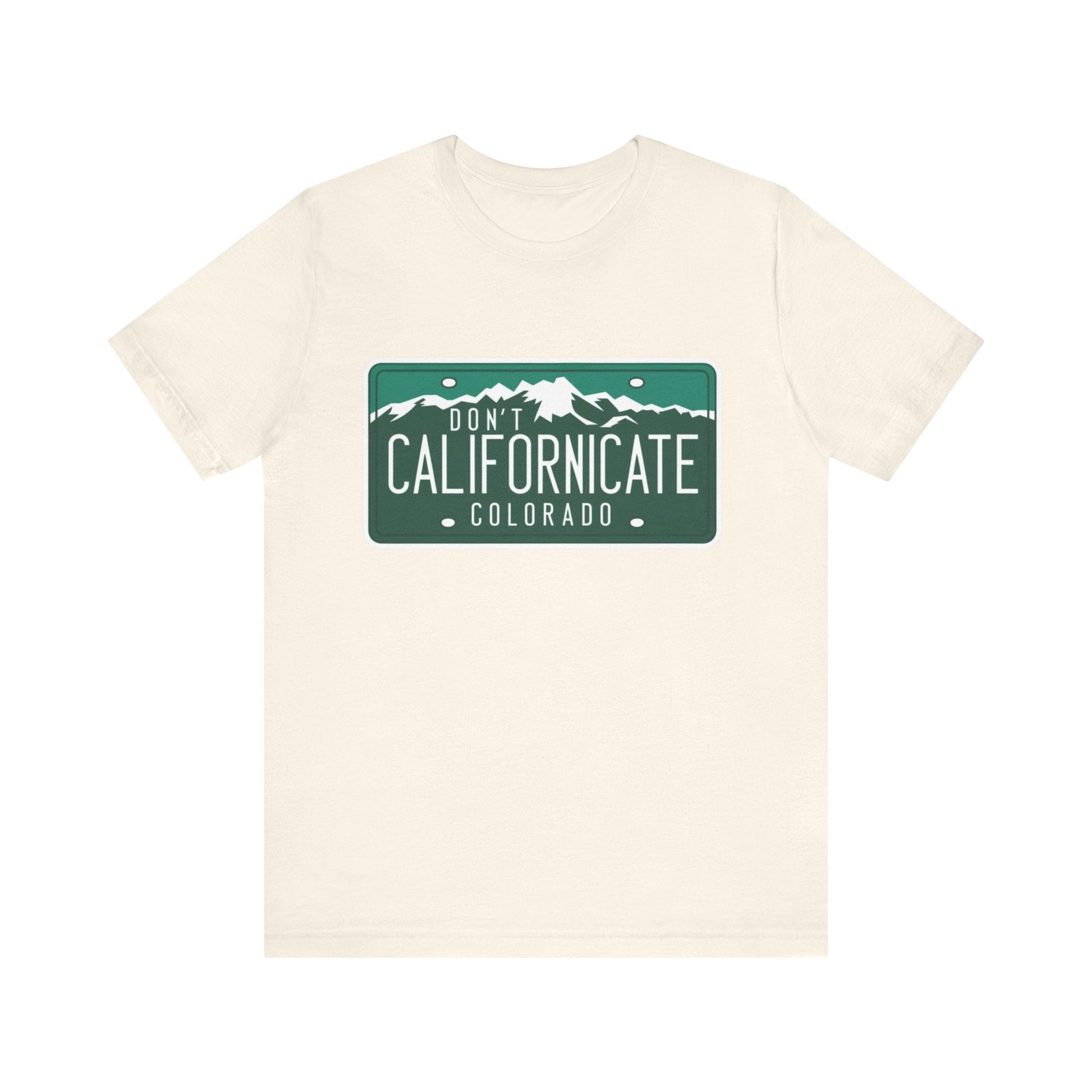 Don't Californicate Colorado Expressive T-Shirt - Busy Bee Bazaar