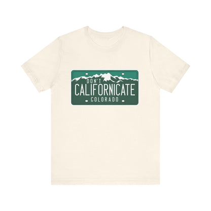 Don't Californicate Colorado Expressive T-Shirt - Busy Bee Bazaar