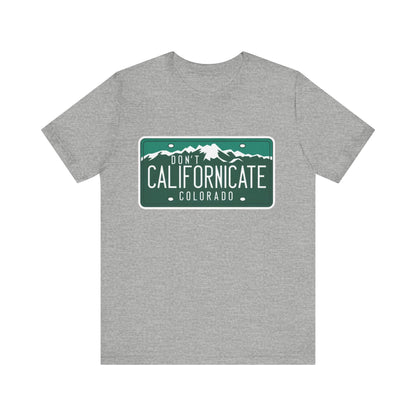 Don't Californicate Colorado Expressive T-Shirt - Busy Bee Bazaar