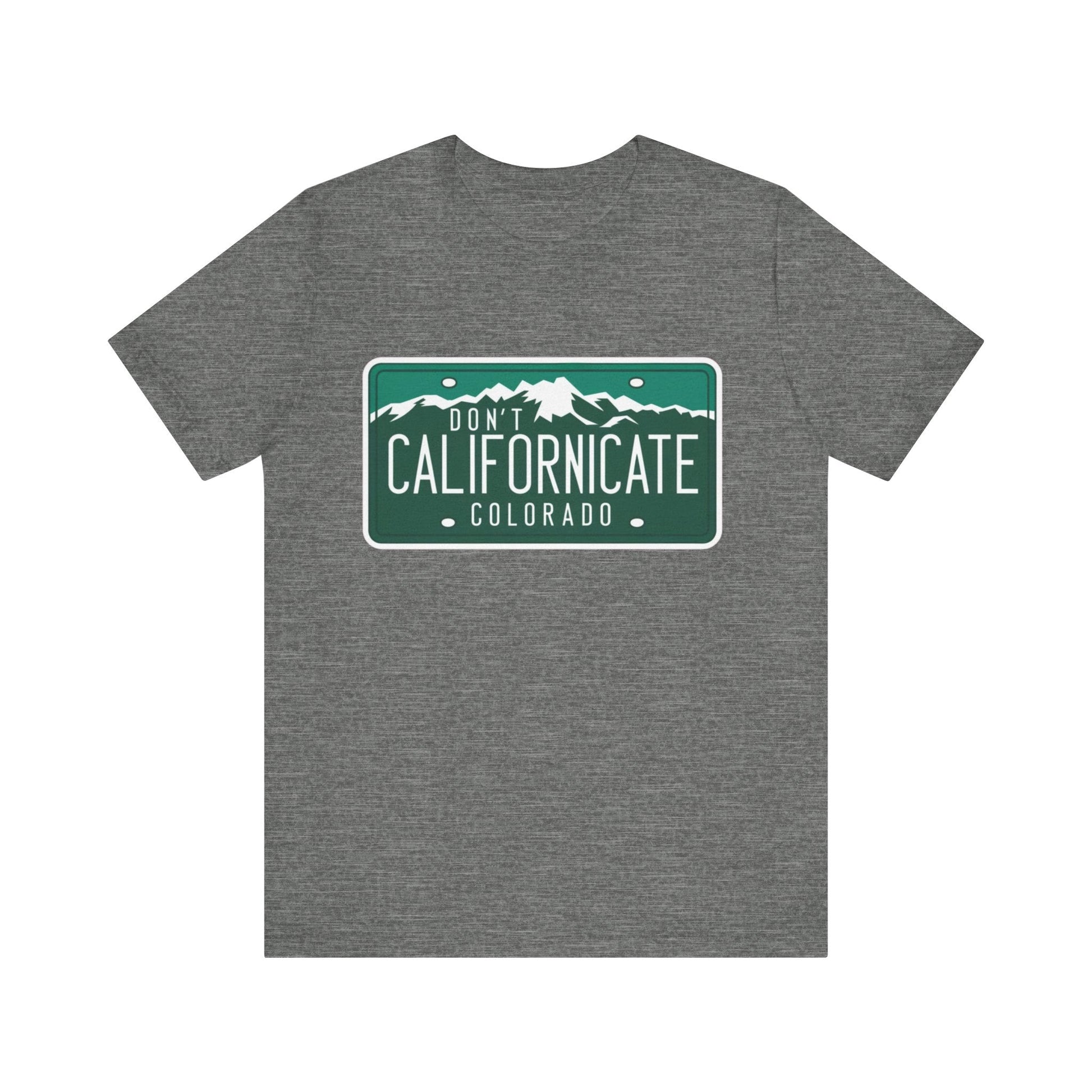 Don't Californicate Colorado Expressive T-Shirt - Busy Bee Bazaar