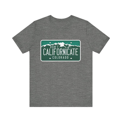 Don't Californicate Colorado Expressive T-Shirt - Busy Bee Bazaar