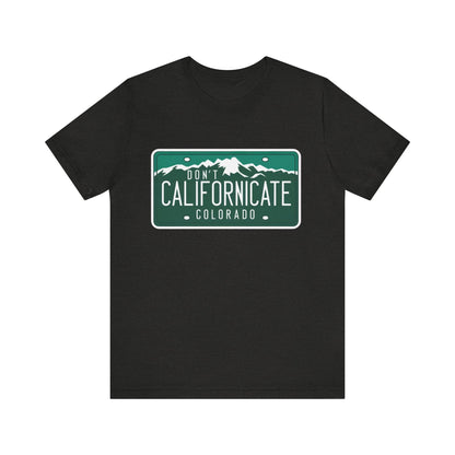 Don't Californicate Colorado Expressive T-Shirt - Busy Bee Bazaar