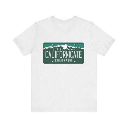 Don't Californicate Colorado Expressive T-Shirt - Busy Bee Bazaar