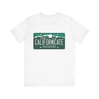 Don't Californicate Colorado Expressive T-Shirt - Busy Bee Bazaar