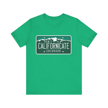 Don't Californicate Colorado Expressive T-Shirt - Busy Bee Bazaar