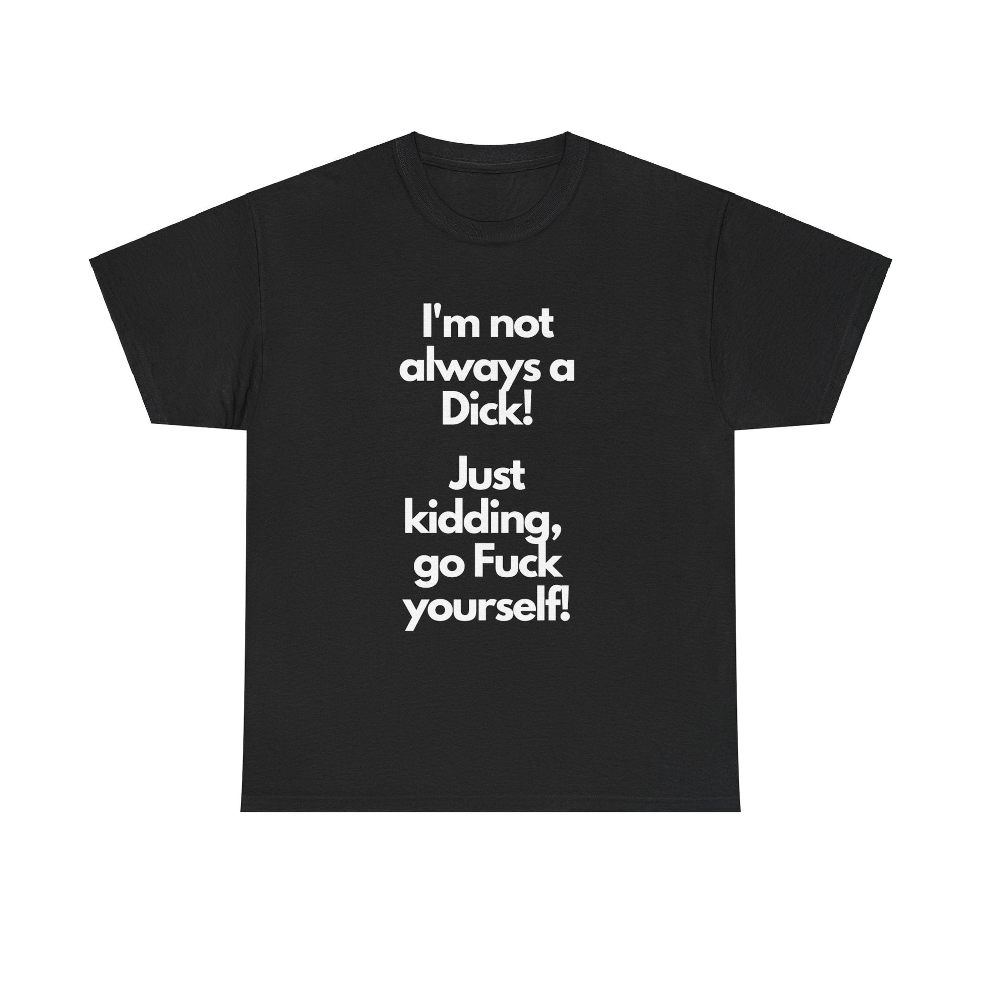 I'm a Dick T-shirt - Busy Bee Bazaar