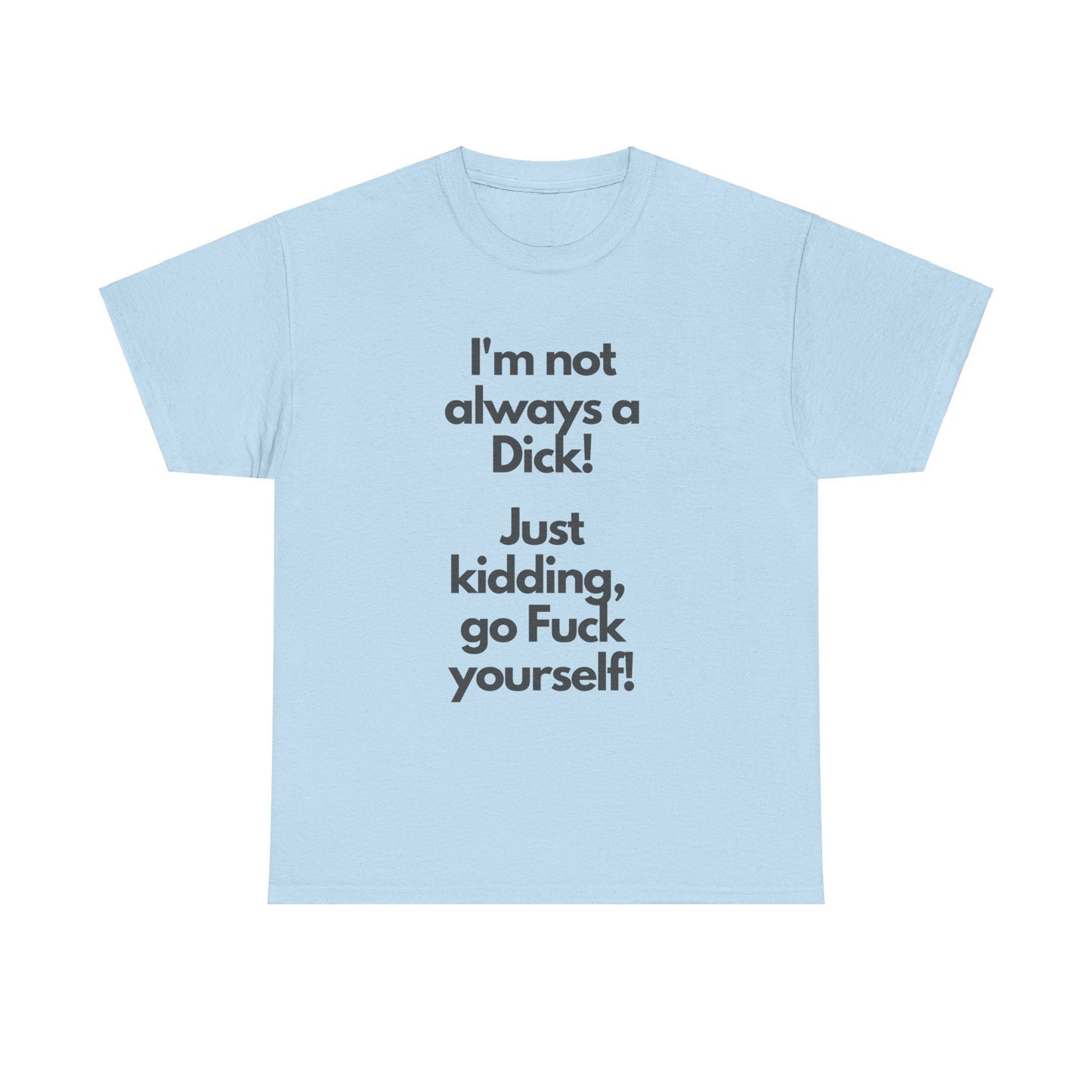 I'm a Dick T-shirt - Busy Bee Bazaar